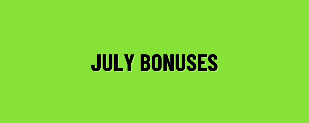 July Bonuses