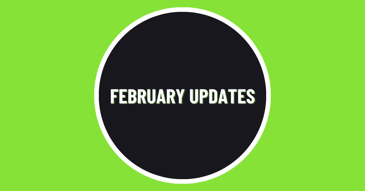 February Updates