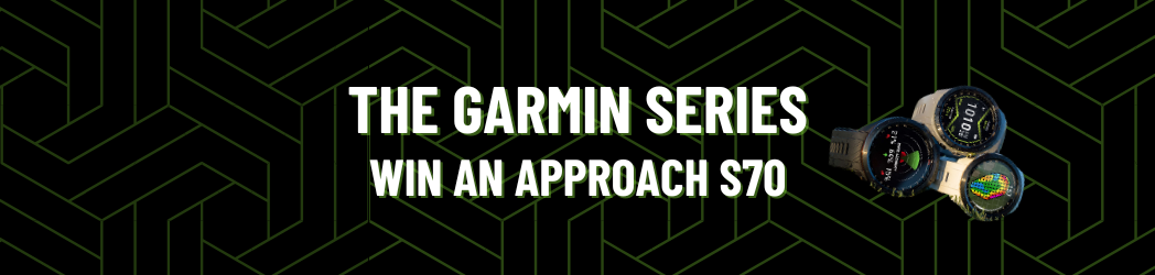 The Garmin Series – Win an Approach S70!